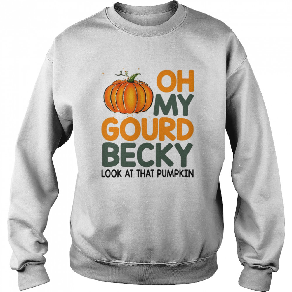 Oh My Gourd Becky Look At That Pumpkin T-Shirt 3 » Cool Gifts for You - Mfamilygift Oh My Gourd Becky Look At That Pumpkin T-Shirt 3