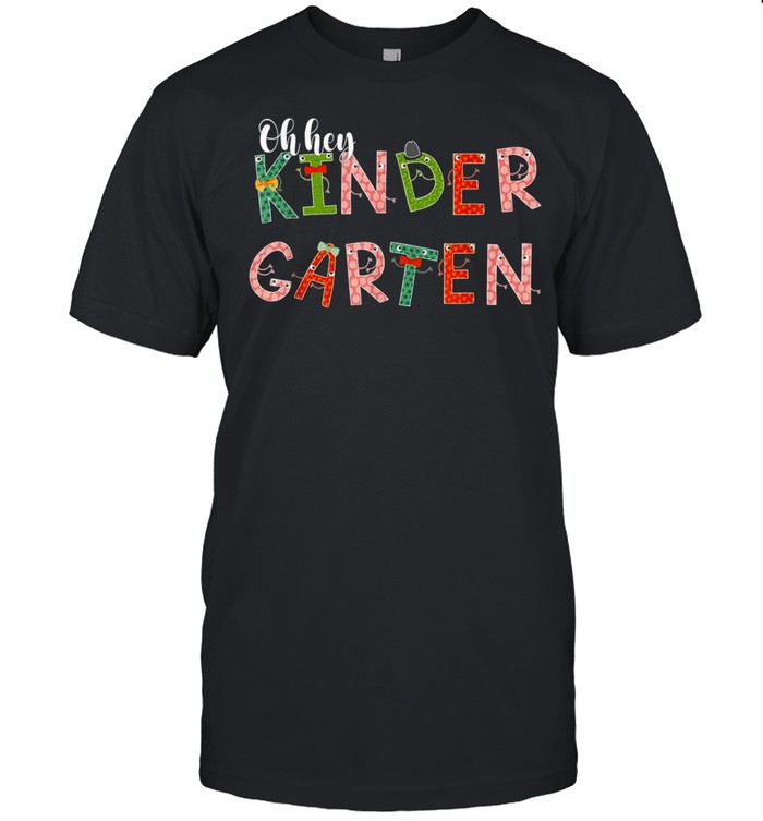 Oh,Hey Kindergarten Back To School For Teachers And Students Shirt