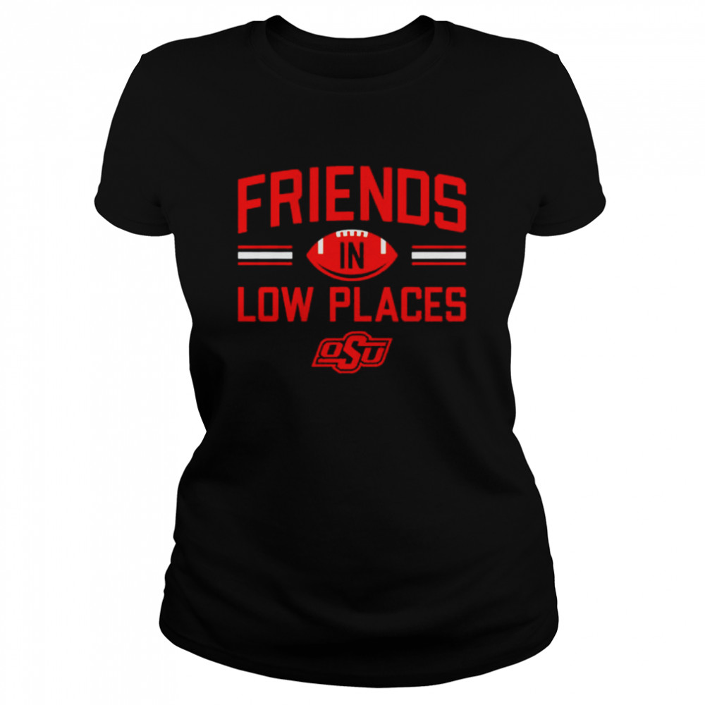 Oklahoma State Friends In Low Places Shirt 1 » Cool Gifts for You - Mfamilygift Oklahoma State Friends In Low Places Shirt 1
