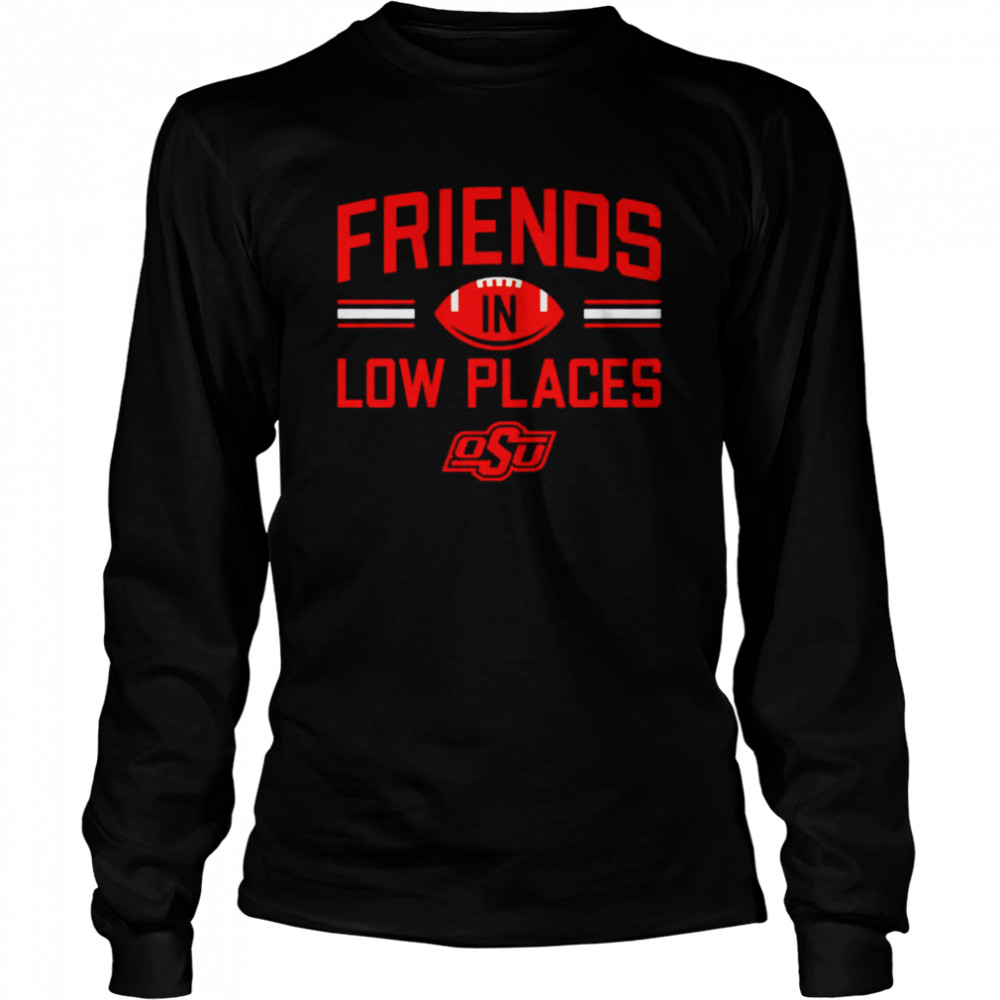 Oklahoma State Friends In Low Places Shirt 2 » Cool Gifts for You - Mfamilygift Oklahoma State Friends In Low Places Shirt 2
