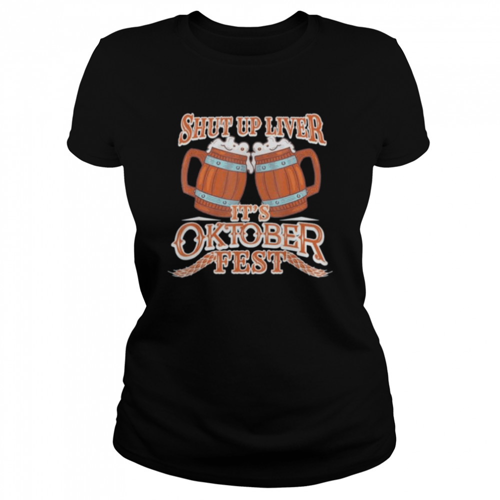 Oktoberfest Shut Up Liver German And Bavarian Beer Festival Shirt 1 » Cool Gifts for You - Mfamilygift Oktoberfest Shut Up Liver German And Bavarian Beer Festival Shirt 1