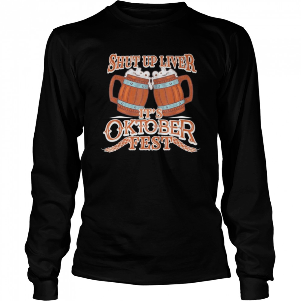 Oktoberfest Shut Up Liver German And Bavarian Beer Festival Shirt 2 » Cool Gifts for You - Mfamilygift Oktoberfest Shut Up Liver German And Bavarian Beer Festival Shirt 2