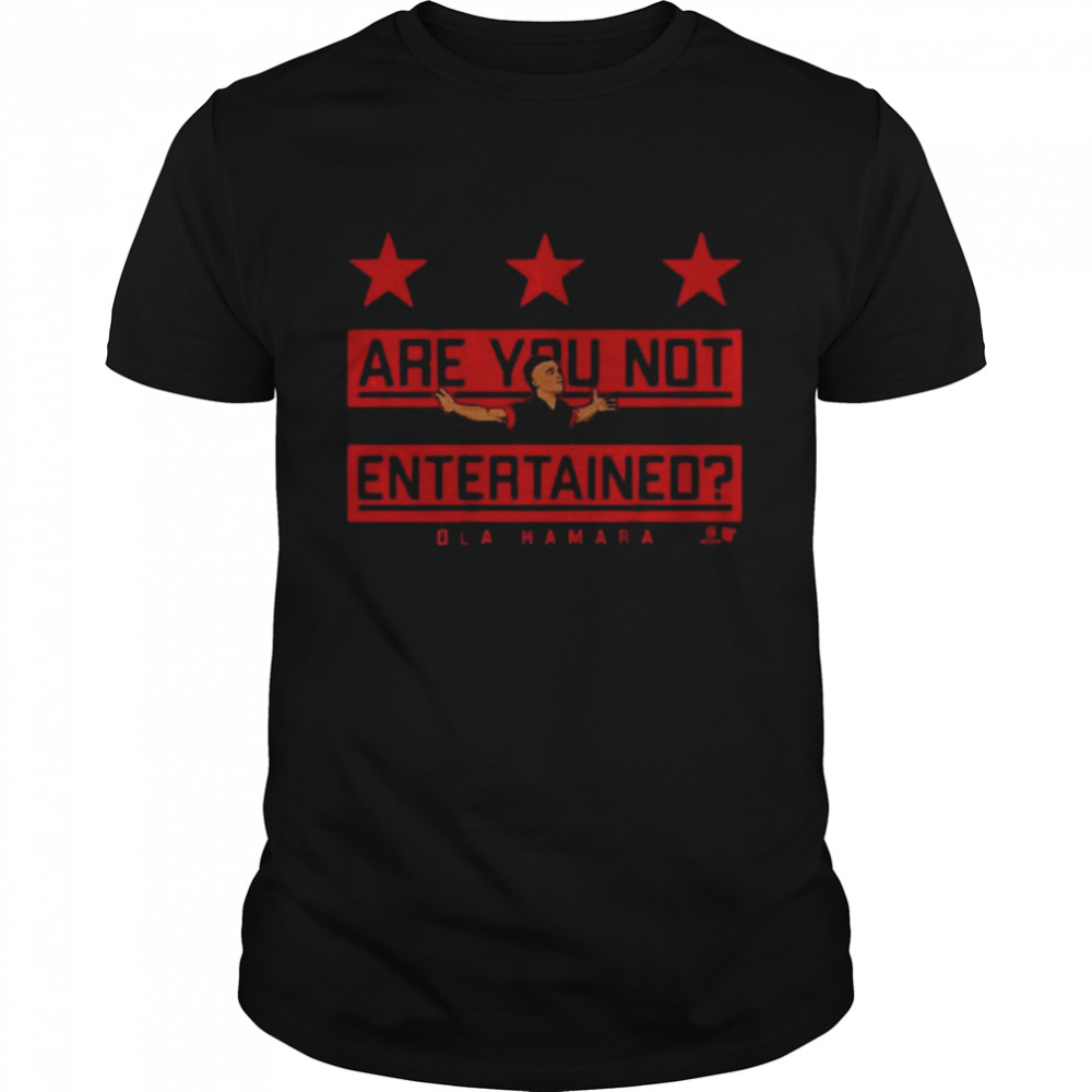 Ola Kamara Are You Not Entertained Shirt Ola Kamara Are You Not Entertained Shirt