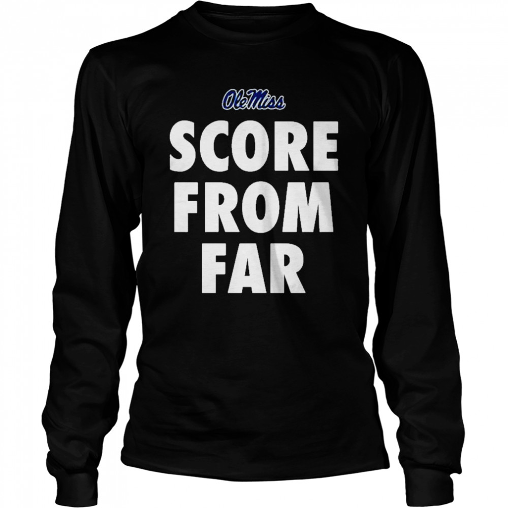 Ole Miss Score From Far Shirt 2 » Cool Gifts for You - Mfamilygift Ole Miss Score From Far Shirt 2