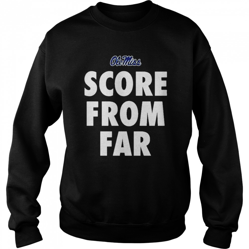 Ole Miss Score From Far Shirt 3 » Cool Gifts for You - Mfamilygift Ole Miss Score From Far Shirt 3