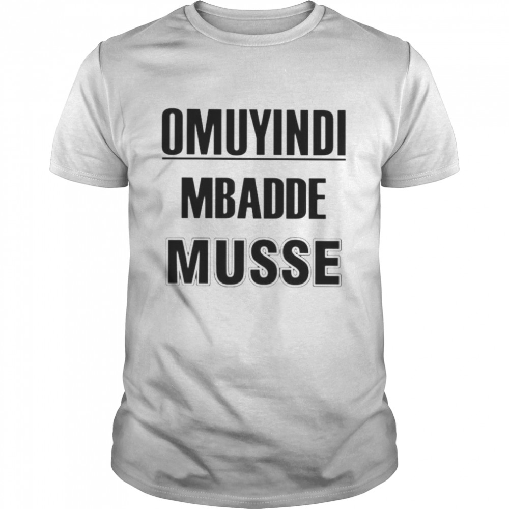 Omuyindi Mbadde Musse Shirt Omuyindi Mbadde Musse Shirt