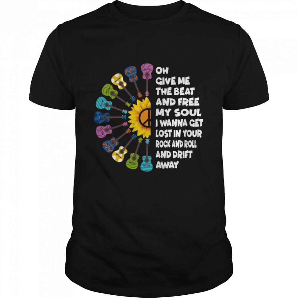 On Give Me The Beat And Free My Soul I Wanna Get Lost In Your Rock And Roll And Drift Away Shirt On Give Me The Beat And Free My Soul I Wanna Get Lost In Your Rock And Roll And Drift Away Shirt