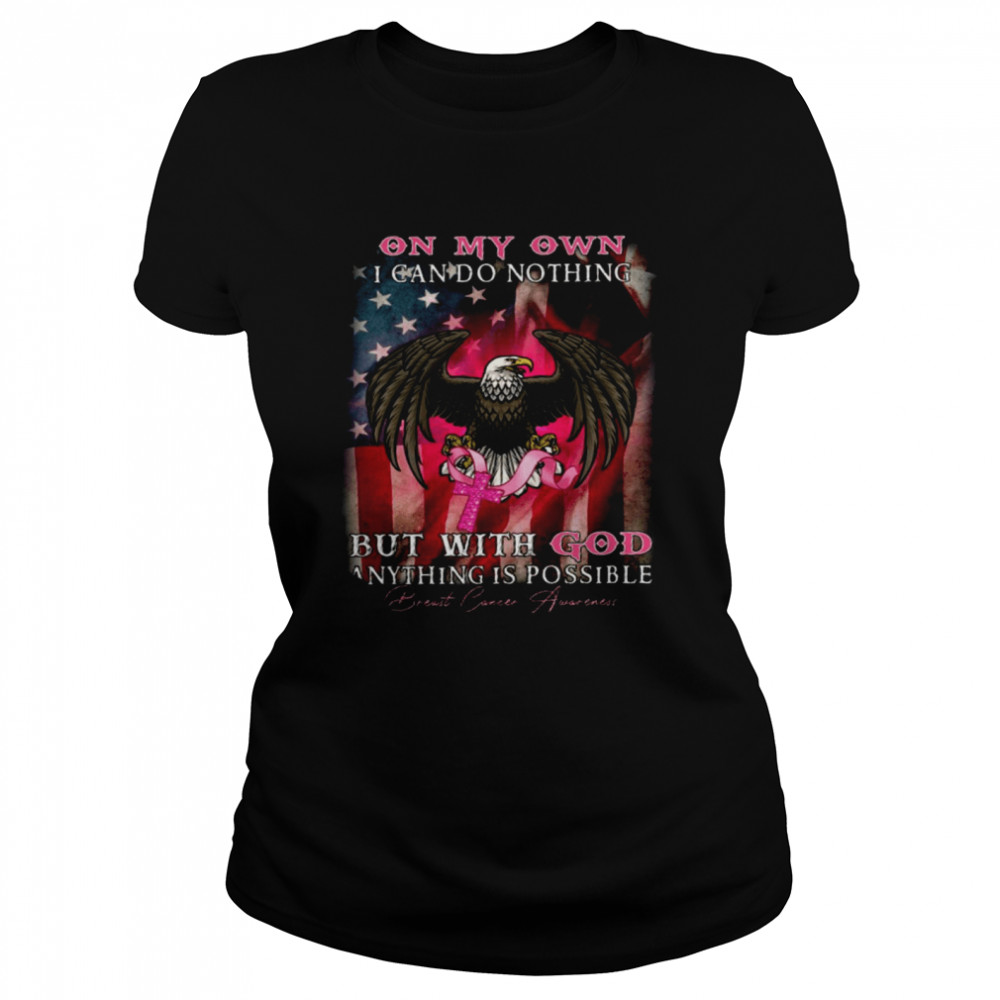On My Own I Can Do Nothing But With God Anything Is Possible Shirt 1 » Cool Gifts for You - Mfamilygift On My Own I Can Do Nothing But With God Anything Is Possible Shirt 1