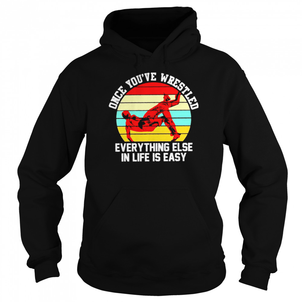 Once Youve Wrestled Everything Else In Life Is Easy Vintage Shirt 4 » Cool Gifts for You - Mfamilygift Once Youve Wrestled Everything Else In Life Is Easy Vintage Shirt 4