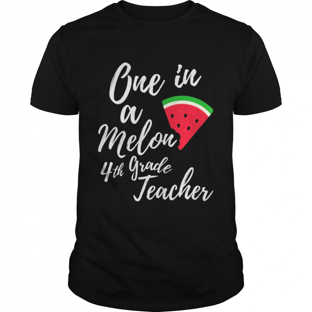 One In A Melon 4Th Grade Dedicated Teacher Watermelon Shirt