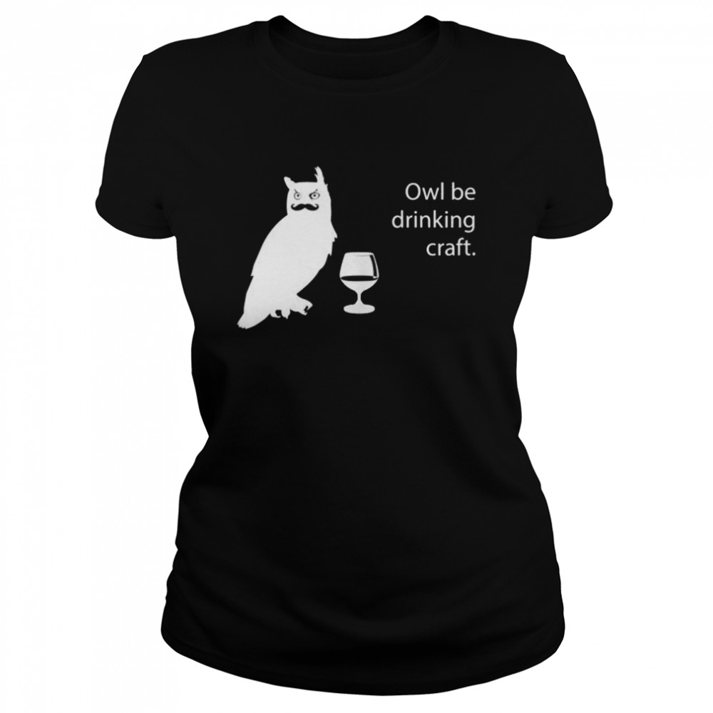 Owl Be Drinking Craft Beer Shirt 1 » Cool Gifts for You - Mfamilygift Owl Be Drinking Craft Beer Shirt 1