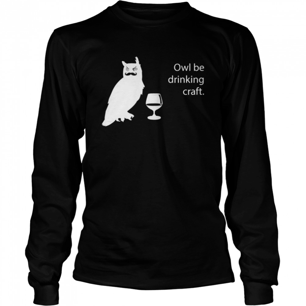 Owl Be Drinking Craft Beer Shirt 2 » Cool Gifts for You - Mfamilygift Owl Be Drinking Craft Beer Shirt 2