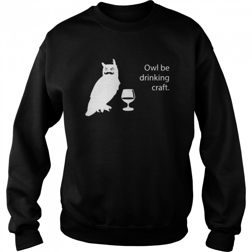 Owl Be Drinking Craft Beer Shirt 3 » Cool Gifts for You - Mfamilygift Owl Be Drinking Craft Beer Shirt 3