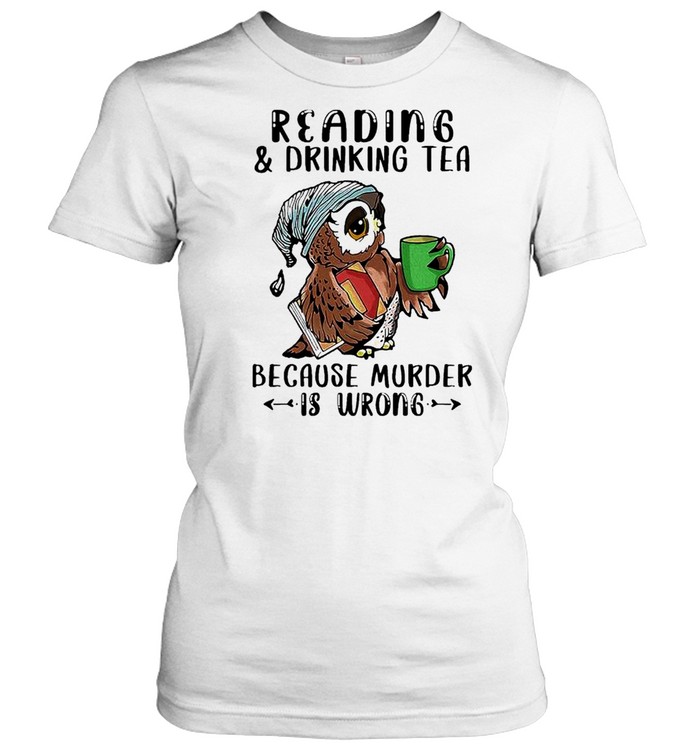 Owl Reading And Drinking Tea Because Murder Is Wrong Shirt 1 » Cool Gifts for You - Mfamilygift Owl Reading And Drinking Tea Because Murder Is Wrong Shirt 1