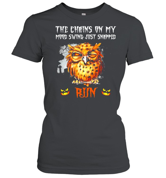Owl The Chains On My Mood Swing Just Snapped Run Halloween Shirt 1 » Cool Gifts for You - Mfamilygift Owl The Chains On My Mood Swing Just Snapped Run Halloween Shirt 1