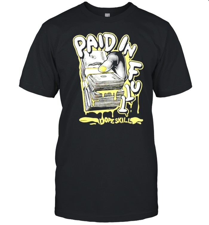 Paid In Full Dope Skill Shirt Paid In Full Dope Skill Shirt