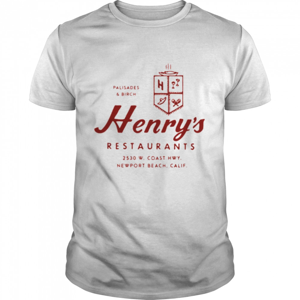 Palisades And Birch Henry’S Restaurants 2530 W. Coast Hwy port Beach California Shirt Palisades And Birch Henry’S Restaurants 2530 W. Coast Hwy port Beach California Shirt