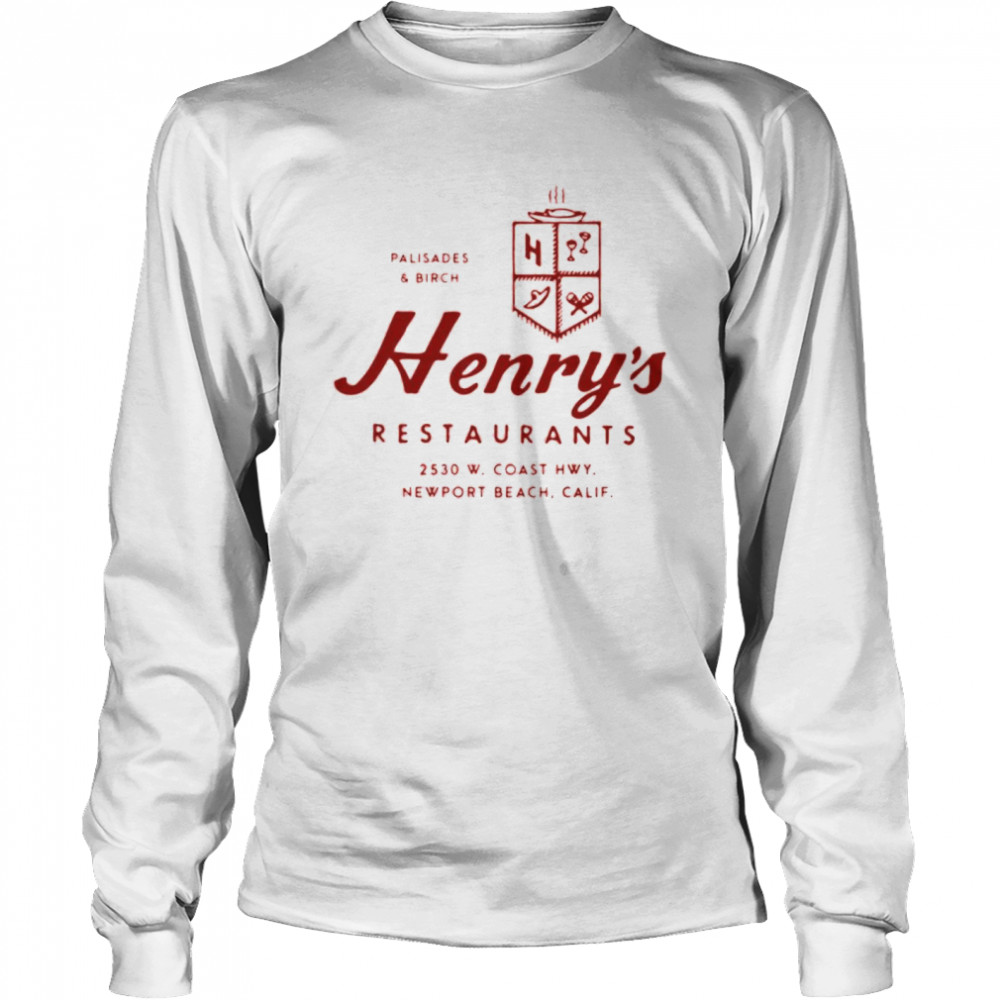 Palisades And Birch Henry’S Restaurants 2530 W. Coast Hwy port Beach California Shirt 2 » Cool Gifts for You - Mfamilygift Palisades And Birch Henry’S Restaurants 2530 W. Coast Hwy port Beach California Shirt 2
