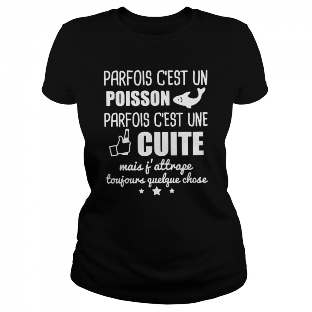 Parfois Cest Un Poisson Parfois Cest Une Cuite Mais Atrage Toujours Guelgue Chose Shirt 1 » Cool Gifts for You - Mfamilygift Parfois Cest Un Poisson Parfois Cest Une Cuite Mais Atrage Toujours Guelgue Chose Shirt 1