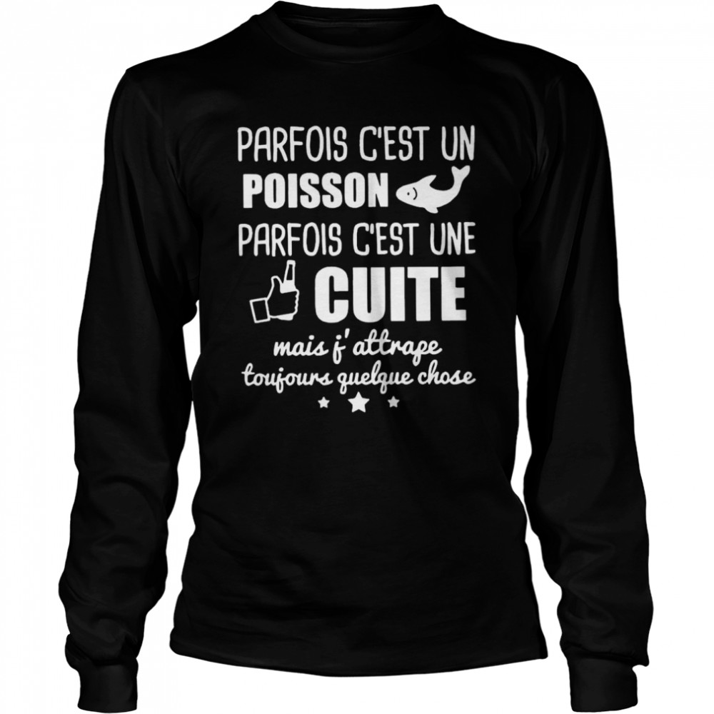 Parfois Cest Un Poisson Parfois Cest Une Cuite Mais Atrage Toujours Guelgue Chose Shirt 2 » Cool Gifts for You - Mfamilygift Parfois Cest Un Poisson Parfois Cest Une Cuite Mais Atrage Toujours Guelgue Chose Shirt 2