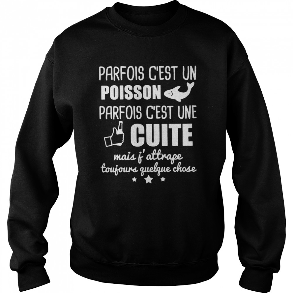 Parfois Cest Un Poisson Parfois Cest Une Cuite Mais Atrage Toujours Guelgue Chose Shirt 3 » Cool Gifts for You - Mfamilygift Parfois Cest Un Poisson Parfois Cest Une Cuite Mais Atrage Toujours Guelgue Chose Shirt 3