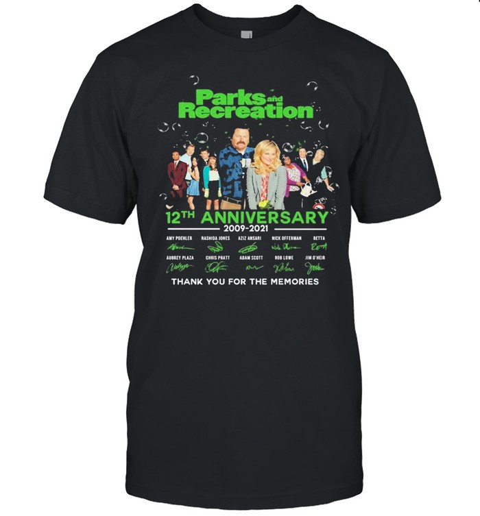 Parks And Recreation 12Th Anniversary 2009 2021 Thank You For The Memories Signatures Shirt Parks And Recreation 12Th Anniversary 2009 2021 Thank You For The Memories Signatures Shirt