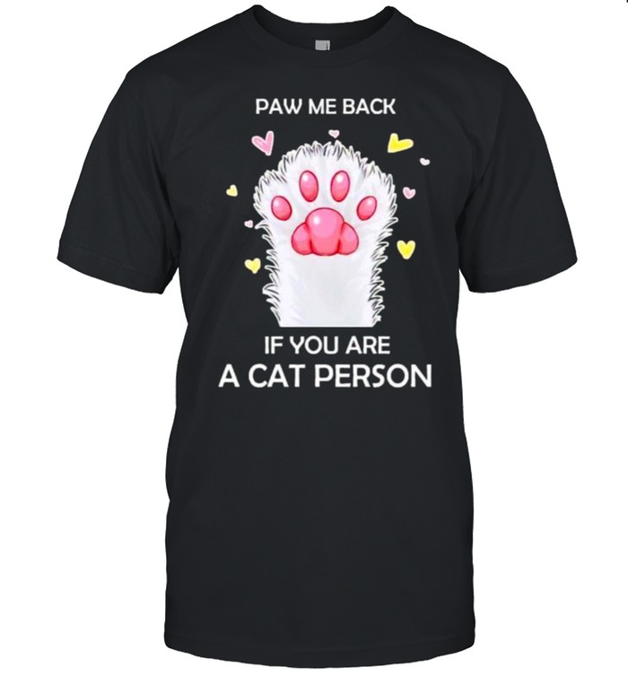 Paw Me Back If You Are A Cat Person Shirt