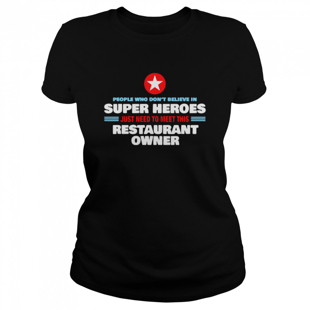 People Who Don’T Believe In Super Heroes Just Need To Meet This Restaurant Owner Shirt 1 » Cool Gifts for You - Mfamilygift People Who Don’T Believe In Super Heroes Just Need To Meet This Restaurant Owner Shirt 1