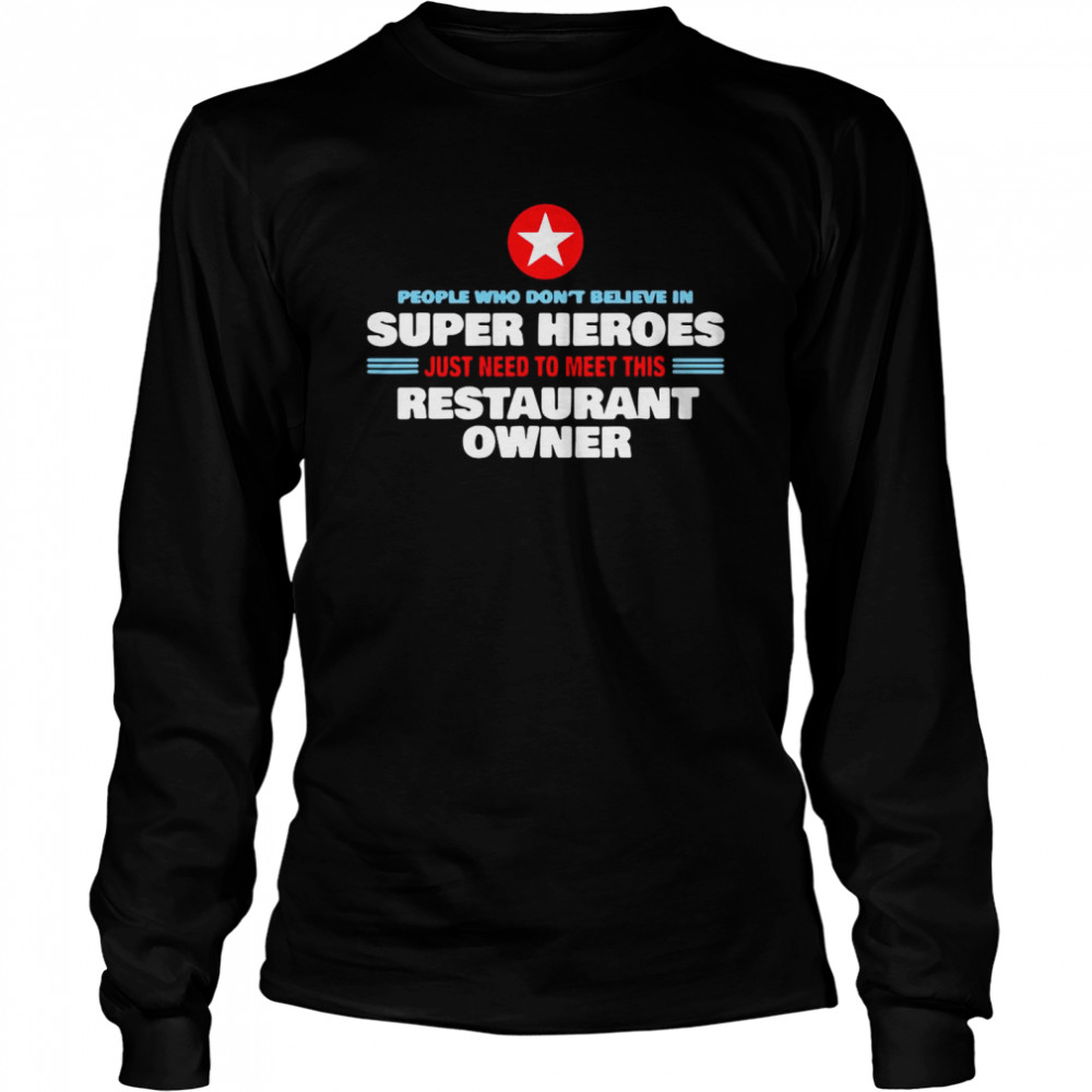 People Who Don’T Believe In Super Heroes Just Need To Meet This Restaurant Owner Shirt 2 » Cool Gifts for You - Mfamilygift People Who Don’T Believe In Super Heroes Just Need To Meet This Restaurant Owner Shirt 2