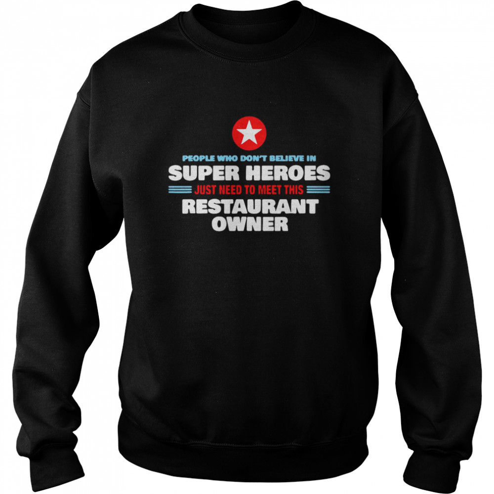 People Who Don’T Believe In Super Heroes Just Need To Meet This Restaurant Owner Shirt 3 » Cool Gifts for You - Mfamilygift People Who Don’T Believe In Super Heroes Just Need To Meet This Restaurant Owner Shirt 3