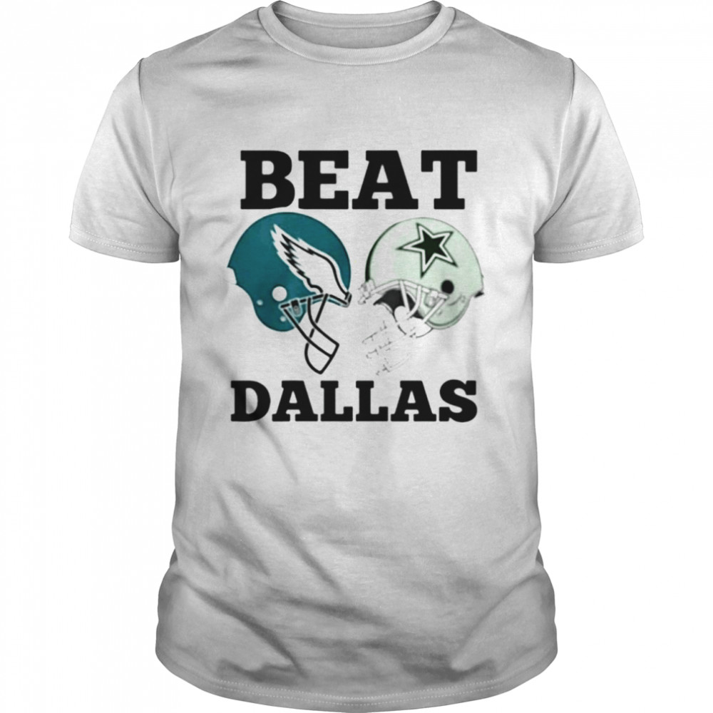 Philadelphia Eagles Vs Dallas Cowboys Beat Dallas Shirt Philadelphia Eagles Vs Dallas Cowboys Beat Dallas Shirt