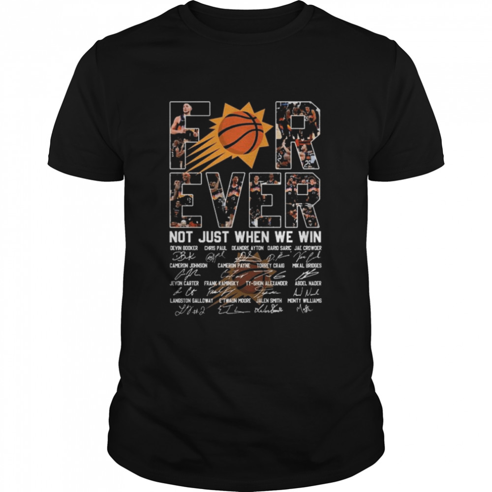 Phoenix Suns Forever Not Just When We Win Devin Booker Chris Paul Signatures Shirt