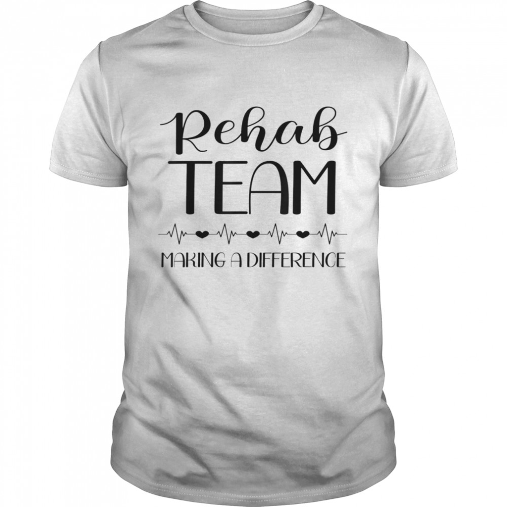 Physical Therapy Making A Difference Pt Month Rehab Team Shirt