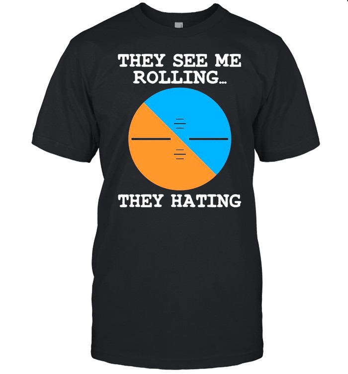 Pilot They See Me Rolling They Hating T-Shirt Pilot They See Me Rolling They Hating T-Shirt