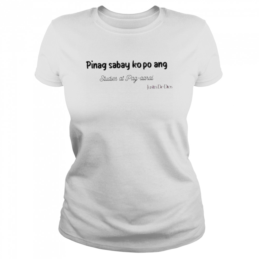 Pinag Sabay Ko Po Ang Studies At Pag Aaral Shirt 1 » Cool Gifts for You - Mfamilygift Pinag Sabay Ko Po Ang Studies At Pag Aaral Shirt 1
