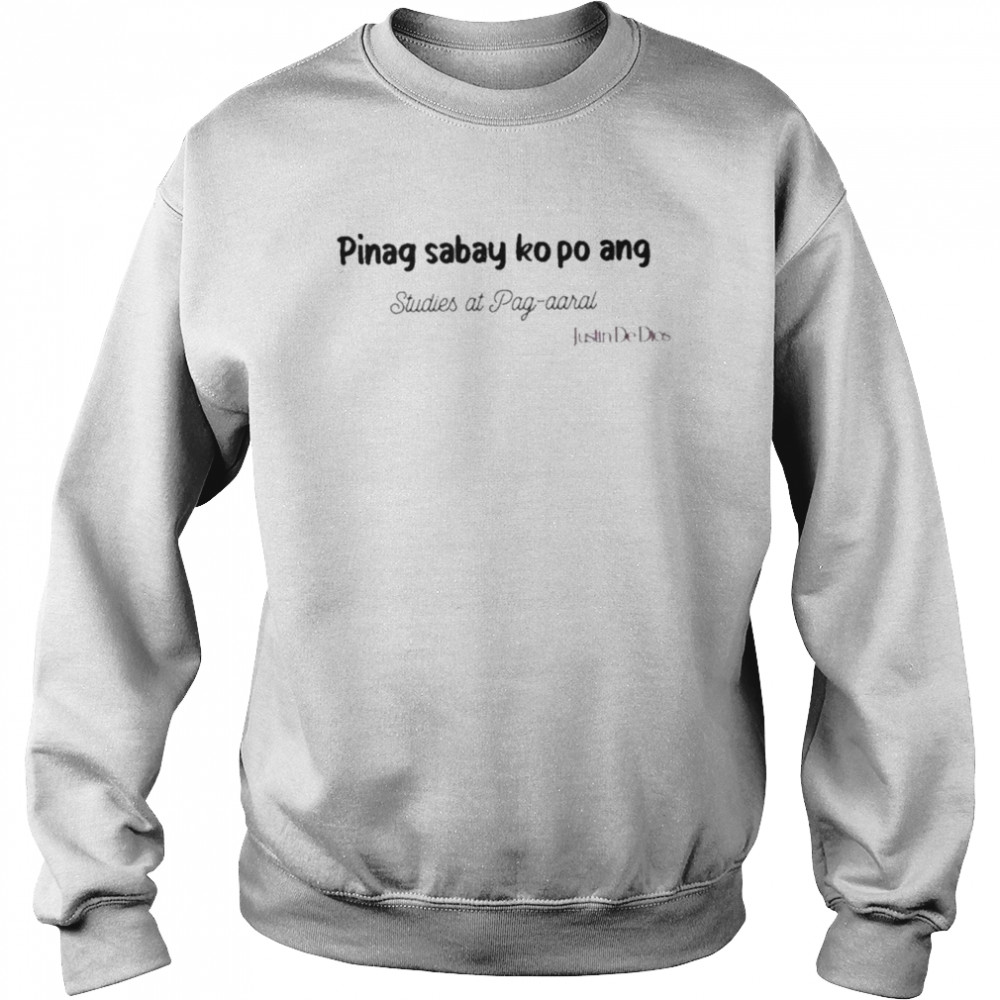 Pinag Sabay Ko Po Ang Studies At Pag Aaral Shirt 3 » Cool Gifts for You - Mfamilygift Pinag Sabay Ko Po Ang Studies At Pag Aaral Shirt 3