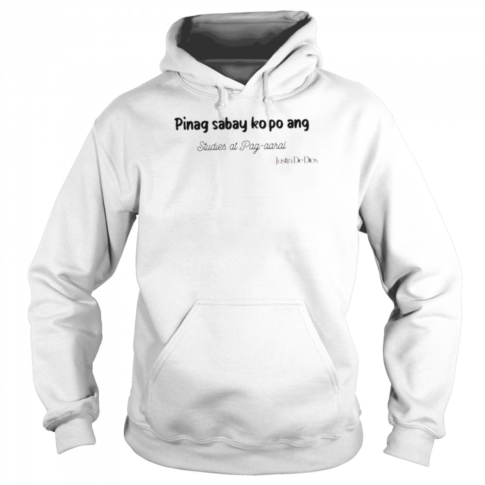 Pinag Sabay Ko Po Ang Studies At Pag Aaral Shirt 4 » Cool Gifts for You - Mfamilygift Pinag Sabay Ko Po Ang Studies At Pag Aaral Shirt 4