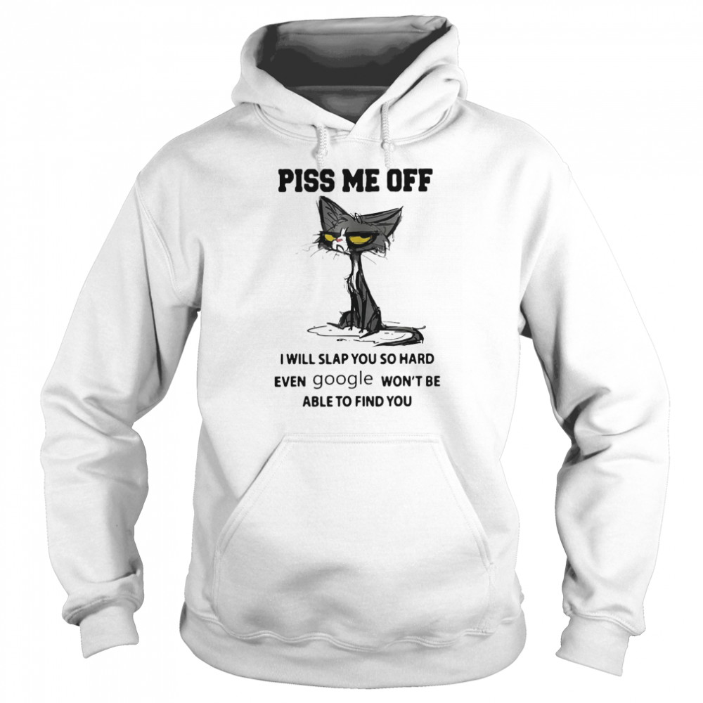 Piss Me Off I Will Slap You So Hard Even Google Won’T Be Able To Find You Black Cat Shirt 4 » Cool Gifts for You - Mfamilygift Piss Me Off I Will Slap You So Hard Even Google Won’T Be Able To Find You Black Cat Shirt 4