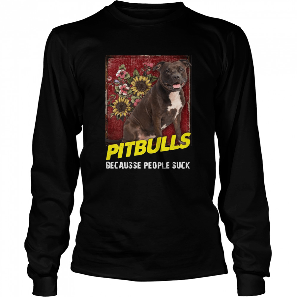 Pitbulls Because People Suck Shirt 2 » Cool Gifts for You - Mfamilygift Pitbulls Because People Suck Shirt 2