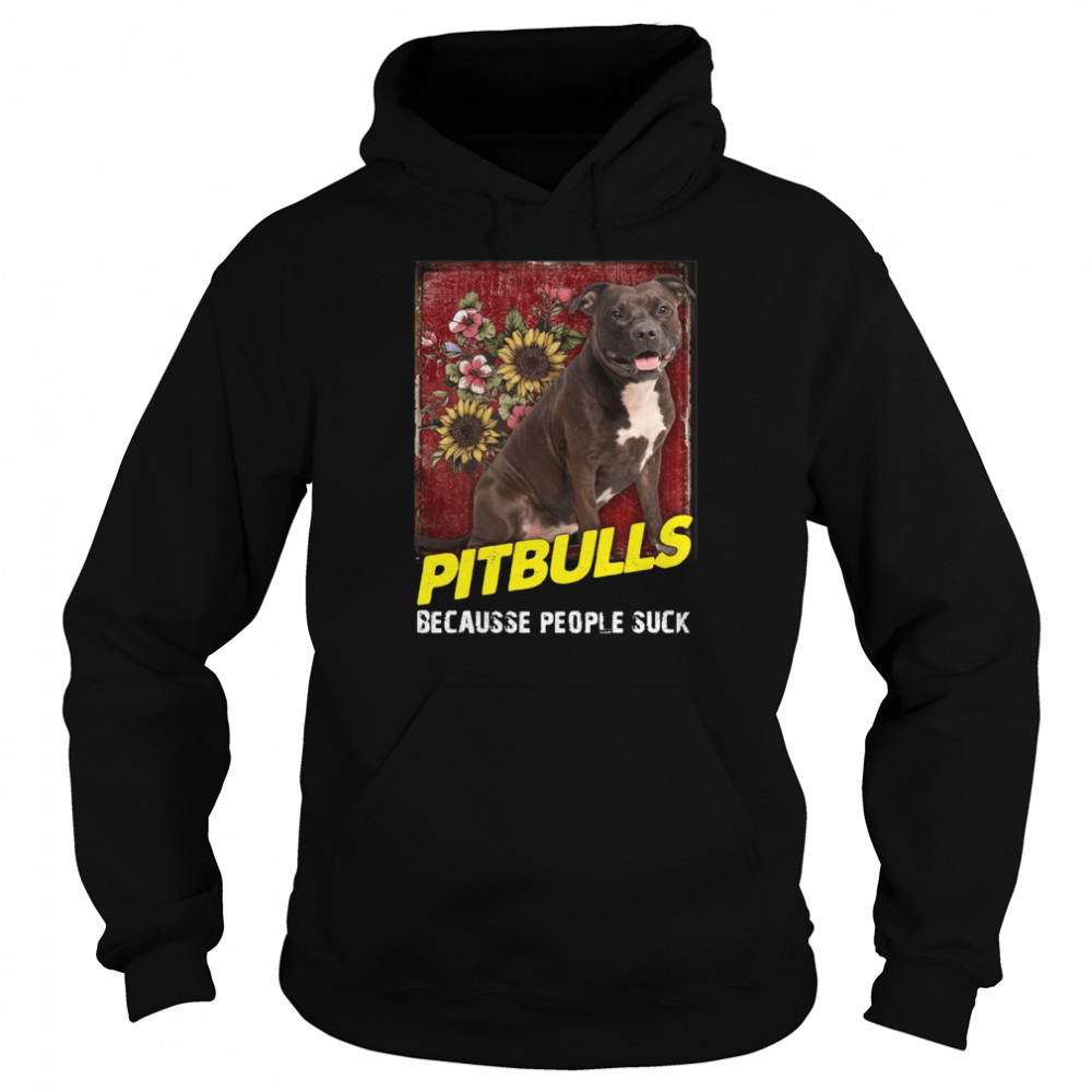 Pitbulls Because People Suck Shirt 4 » Cool Gifts for You - Mfamilygift Pitbulls Because People Suck Shirt 4