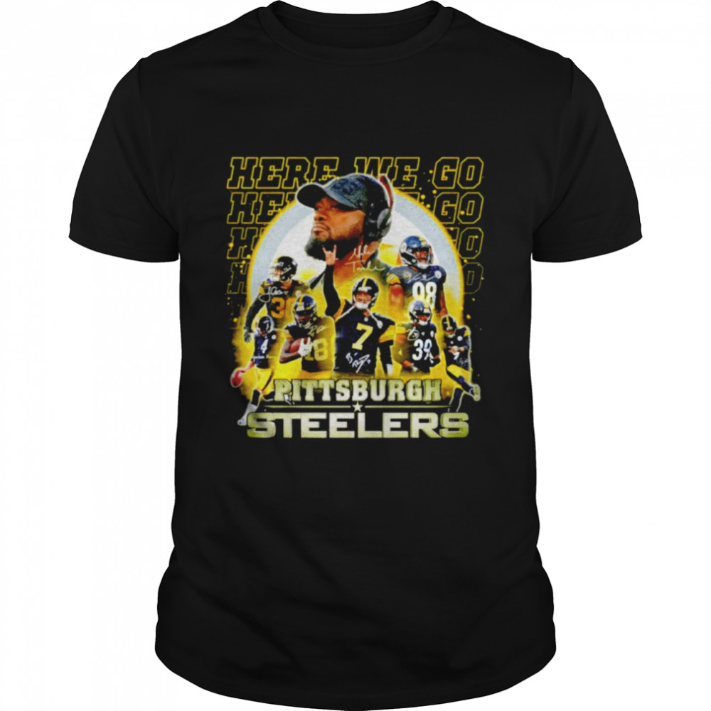 Pittsburgh Steelers Teams Here We Go Signatures Shirt Pittsburgh Steelers Teams Here We Go Signatures Shirt