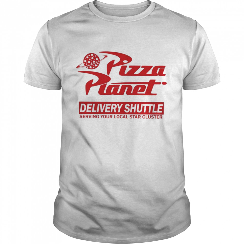 Pizza Planet Delivery Shuttle Serving Your Local Star Cluster Shirt Pizza Planet Delivery Shuttle Serving Your Local Star Cluster Shirt