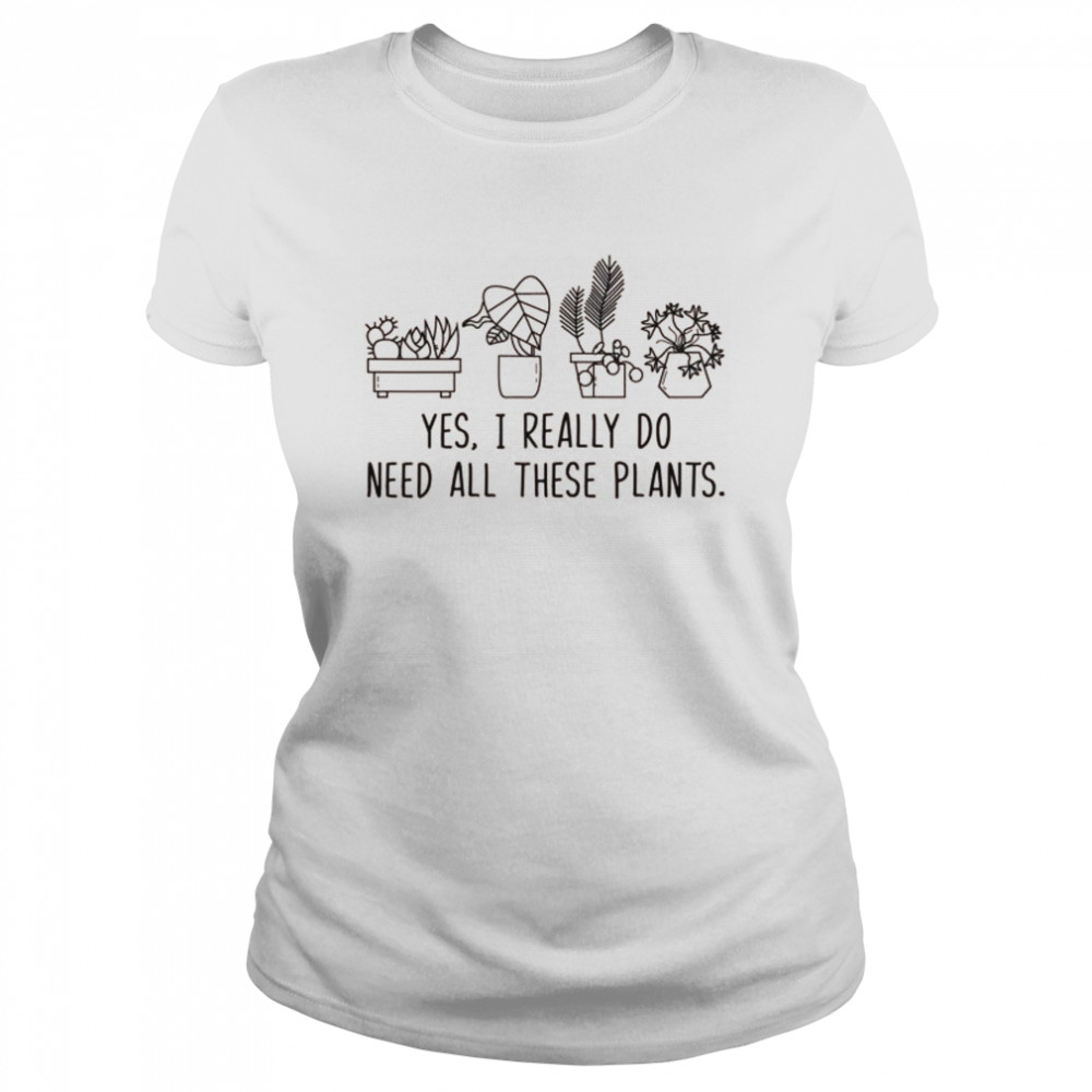 Plants Gardening Gardener I Need All These Plants Shirt 1 » Cool Gifts for You - Mfamilygift Plants Gardening Gardener I Need All These Plants Shirt 1