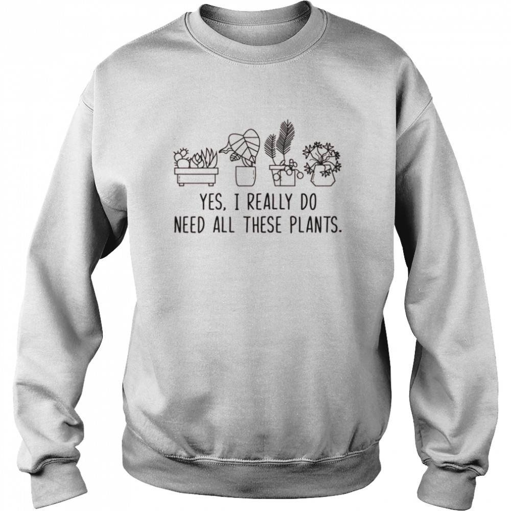 Plants Gardening Gardener I Need All These Plants Shirt 3 » Cool Gifts for You - Mfamilygift Plants Gardening Gardener I Need All These Plants Shirt 3