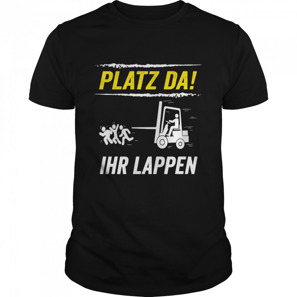 Platz Da Staplerfahrer Lagerist Stapler Fachlagerist Langarmshirt Shirt