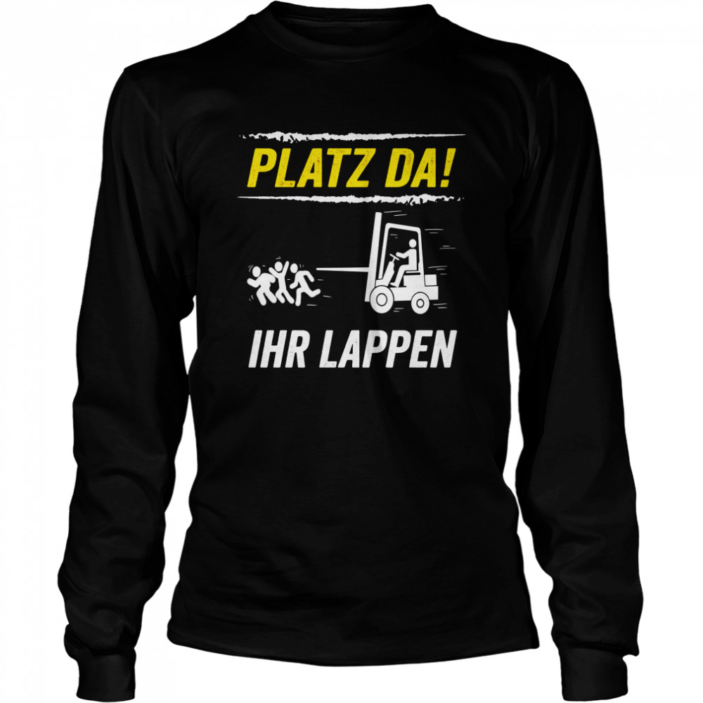 Platz Da Staplerfahrer Lagerist Stapler Fachlagerist Langarmshirt Shirt 2 » Cool Gifts for You - Mfamilygift Platz Da Staplerfahrer Lagerist Stapler Fachlagerist Langarmshirt Shirt 2