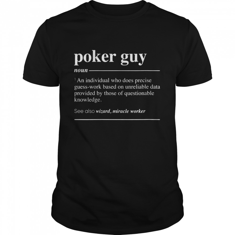 Poker Guy Definition Noun Shirt Poker Guy Definition Noun Shirt