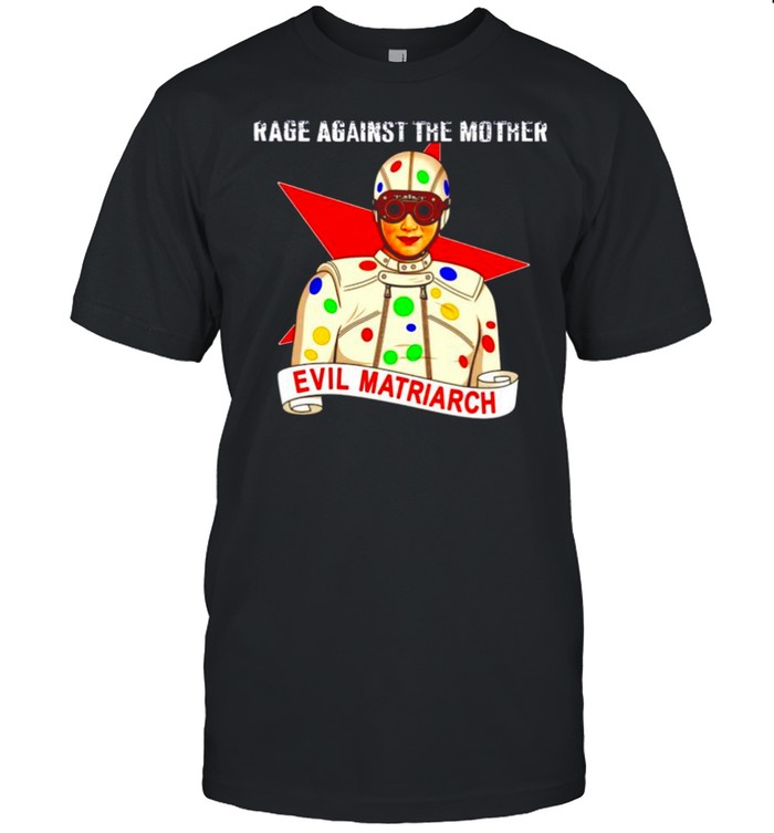 Polka-Dot Man Rage Against The Mother Evil Matriarch Shirt Polka-Dot Man Rage Against The Mother Evil Matriarch Shirt