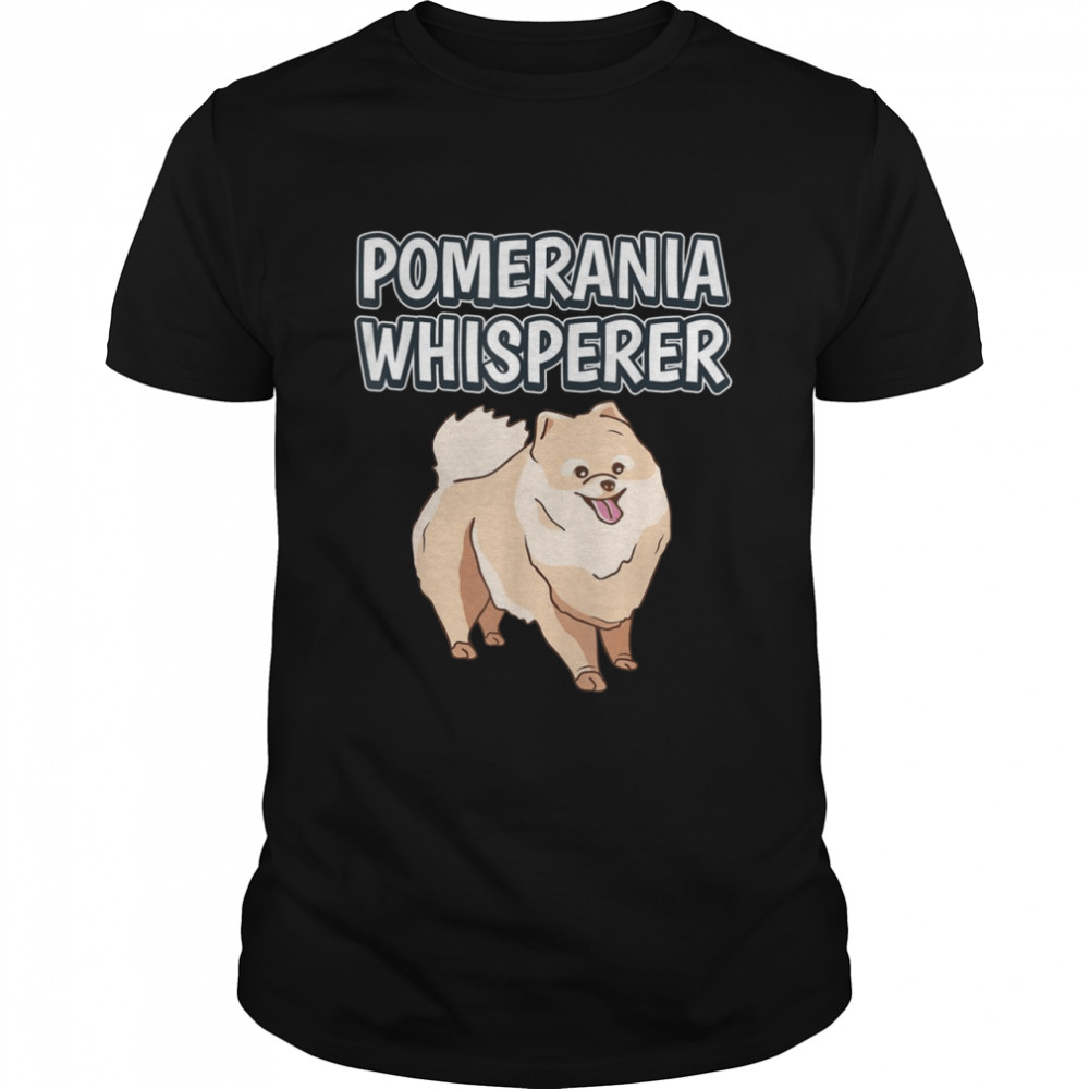 Pomerania Whisperer Dog Owner Quote Pomeranias Shirt