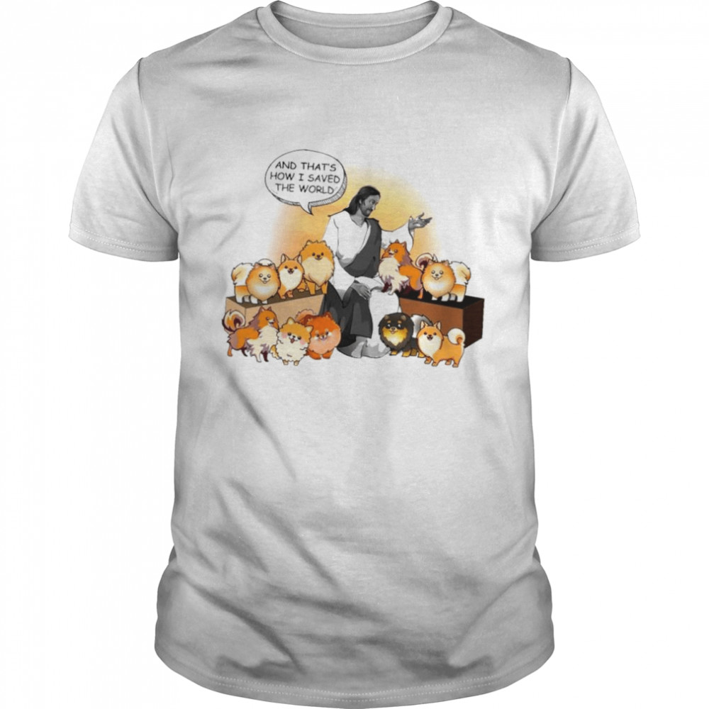 Pomeranian God Tell Story How He Saved The World For Pomeranian Lover Shirt